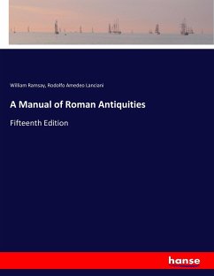 A Manual of Roman Antiquities - Ramsay, William;Lanciani, Rodolfo Amedeo
