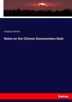 Notes on the Chinese Documentary Style - Hirth, Friedrich
