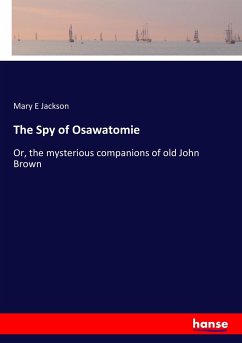 The Spy of Osawatomie - Jackson, Mary E