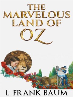 The Marvelous Land of Oz (eBook, ePUB) - Frank Baum, L.; Frank Baum, L.; Frank Baum, L.; Frank Baum, L.; Frank Baum, L.; Frank Baum, L.