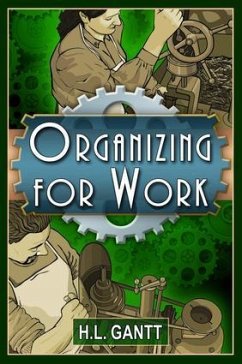 Organizing for Work - Gantt, Henry Laurence