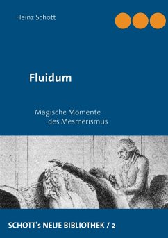 Fluidum: Magische Momente des Mesmerismus (Schott's neue Bibliothek)