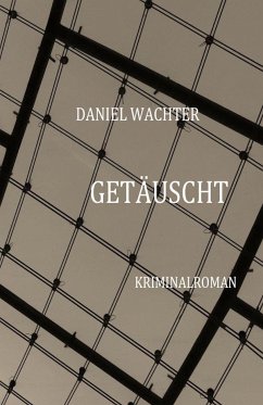 Getäuscht (eBook, ePUB) - Wachter, Daniel