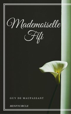 Mademoiselle Fifi (eBook, ePUB) - de Maupassant, Guy; de Maupassant, Guy