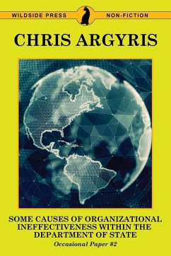 Some Causes of Organizational Ineffectiveness Within the Department of State - Argyris, Chris
