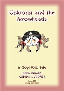 UNKTOMI AND THE ARROWHEADS - An Ancient Hopi Children’s Tale (eBook, ePUB) - E. Mouse, Anon