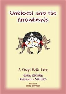 UNKTOMI AND THE ARROWHEADS - An Ancient Hopi Children’s Tale (eBook, ePUB)