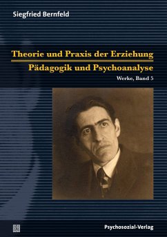 Theorie und Praxis der Erziehung/Pädagogik und Psychoanalyse (eBook, PDF) - Bernfeld, Siegfried
