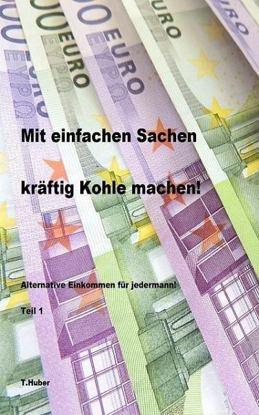 Mit einfachen Sachen kräftig Kohle machen (eBook, ePUB)