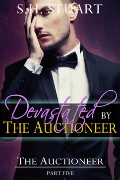 Cover Devastated by The Auctioneer: The Auctioneer, Part 5 (eBook, ePUB)