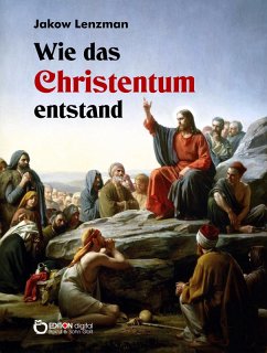 Wie das Christentum entstand (eBook, ePUB) - Lenzman, Jakow