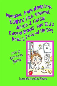 Michael John Hamilton Edward Paul Vincent Julius J. Caesar Edison Brains, the 3rd's Really Fooled Up Day - Bigelow, Gary