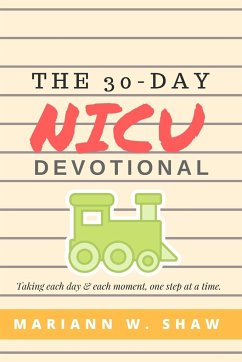 The 30 Day NICU Devotional - Shaw, Mariann