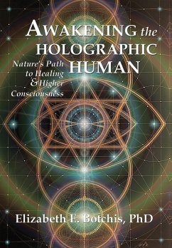 Awakening the Holographic Human - Botchis, Elizabeth E.