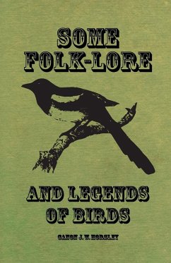 Some Folk-Lore and Legends of Birds - Horsley, Canon J. W.