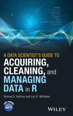 A Data Scientist's Guide to Acquiring, Cleaning, and Managing Data in R - Buttrey, Samuel E.;Whitaker, Lyn R.