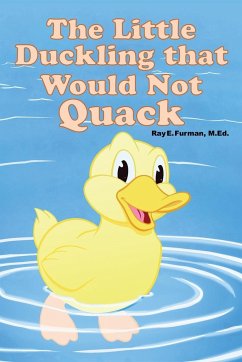 The Little Duckling that Would Not Quack - Furman, M. Ed. Ray E.