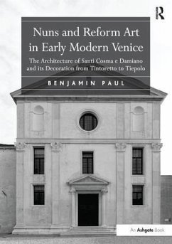 Nuns and Reform Art in Early Modern Venice - Paul, Benjamin