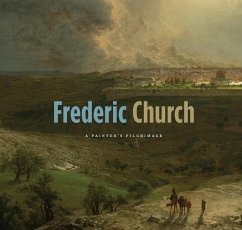 Frederic Church: A Painter's Pilgrimage - Myers, Kenneth John; Avery, Kevin J.; Carr, Gerald L.