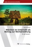 Märchen im Unterricht als Beitrag zur Werteerziehung