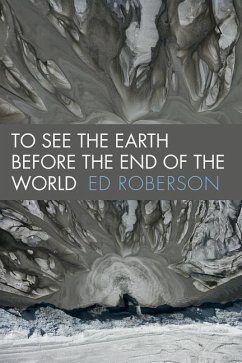 To See the Earth Before the End of the World - Roberson, Ed