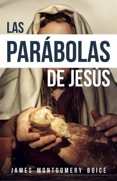 Las Parábolas de Jesús (the Parables of Jesus) - Boice, James Montgomery