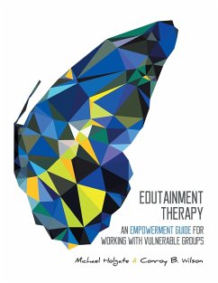 Edutainment Therapy: An Empowerment Guide for Working with Vulnerable Groups - Wilson, Conroy B.