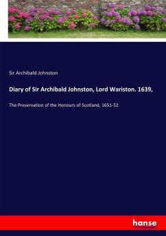 Diary of Sir Archibald Johnston, Lord Wariston. 1639,