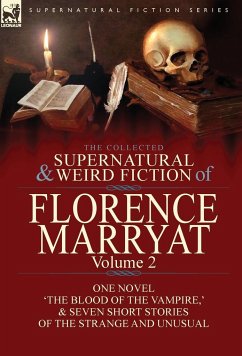 The Collected Supernatural and Weird Fiction of Florence Marryat - Marryat, Florence