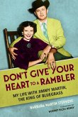 Don't Give Your Heart to a Rambler: My Life with Jimmy Martin, the King of Bluegrass