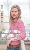 Change Your Body, Mind and Life