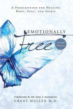 Emotionally Free: A Prescription for Healing Body, Soul, and Spirit - Mullen, Grant