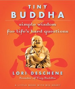 Tiny Buddha: Simple Wisdom for Life's Hard Questions - Deschene, Lori