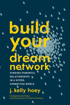 Build Your Dream Network: Forging Powerful Relationships in a Hyper-Connected World - Hoey, J. Kelly (J. Kelly Hoey)