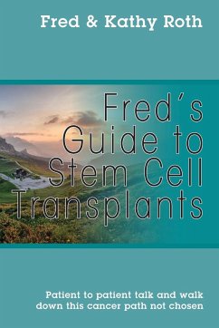 Fred's Guide to Stem Cell Transplants - Roth, Fred; Roth, Kathy