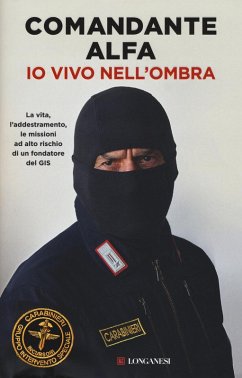 Cover Io vivo nell'ombra. La vita, l'addestramento, le missioni ad alto rischio di un fondatore del GIS
