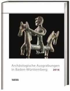 Archäologische Ausgrabungen in Baden-Württemberg 2016 Archäologische Ausgrabungen in Baden-Württemberg 2016