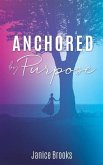 ANCHORED BY PURPOSE