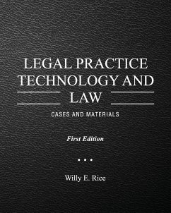 Legal Practice Technology and Law - Rice, Willy E.