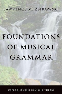 Foundations of Musical Grammar - Zbikowski, Lawrence M. (Associate Professor of Music and the Humanit