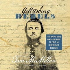 Gettysburg Rebels: Five Native Sons Who Came Home to Fight as Confederate Soldiers - Mcmillan, Tom