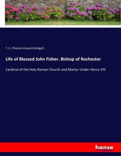 Life of Blessed John Fisher. Bishop of Rochester
