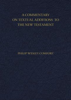 A Commentary on Textual Additions to the New Testament - Comfort, Philip