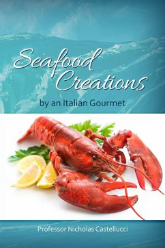 Seafood Creations by an Italian Gourmet - Castellucci, Nicholas