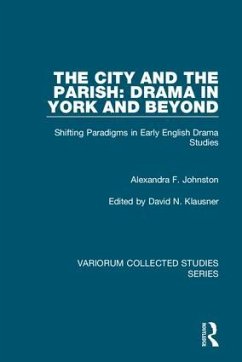 The City and the Parish: Drama in York and Beyond - Johnston, Alexandra F