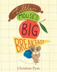 Little Mouse's Big Breakfast - Pym, Christine