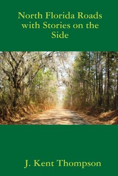 North Florida Roads with Stories on the Side - Thompson, J. Kent