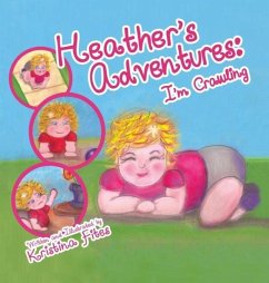 Heather's Adventures - I'm Crawling - Fites, Kristina