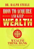 How to Acquire and Keep Wealth
