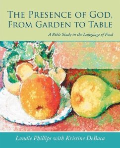 The Presence of God, From Garden to Table - Phillips, Londie